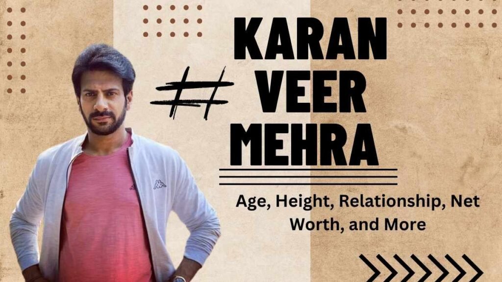 Karan Veer Mehra Age