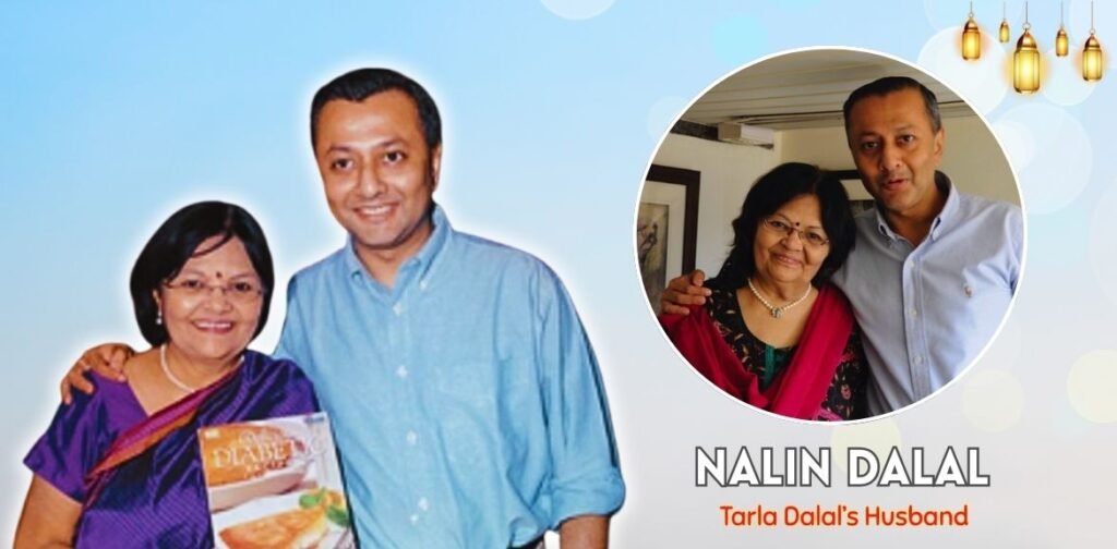 Nalin Dalal (Tarla Dalal Husband): Relationship/Family, Death, Professional Life Nalin Dalal