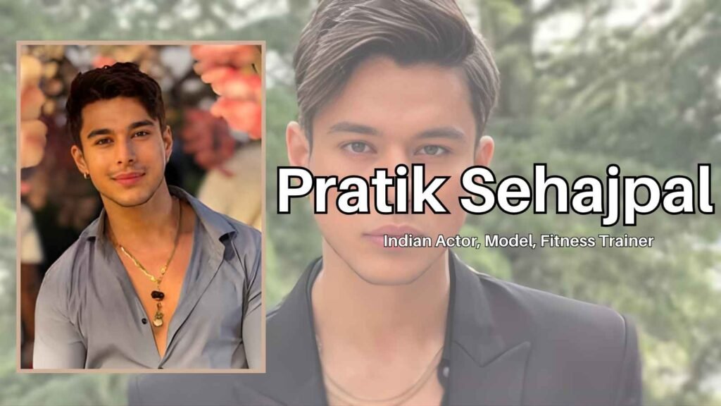 Pratik Sehajpal Age