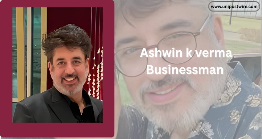 Ashwin K Verma: First wife, Second wife, Age, Controversies, Net worth, and More ashwin k verma