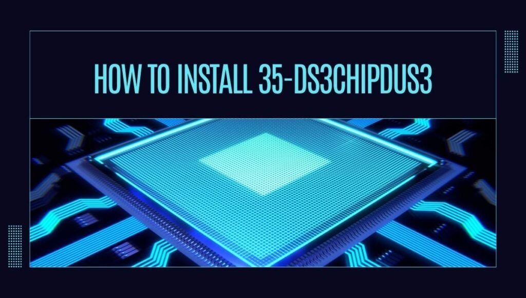 How To Install 35-ds3chipdus3