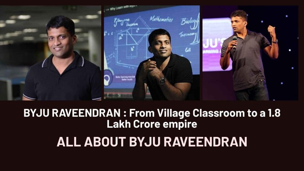 BYJU RAVEENDRAN: From Village Classroom to a ₹1.8 Lakh Crore empire — And the fall that shook Indian Ed Tech How Byju Raveendran Built and Lost a ₹1.8 Lakh Crore EdTech Empire