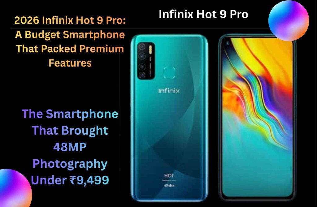 Infinix Hot 9 Pro 2026 : Features, Specifications, Price, Camera, Battery & Full Detailed Review Infinix Hot 9 Pro smartphone showing front display and rear quad camera design